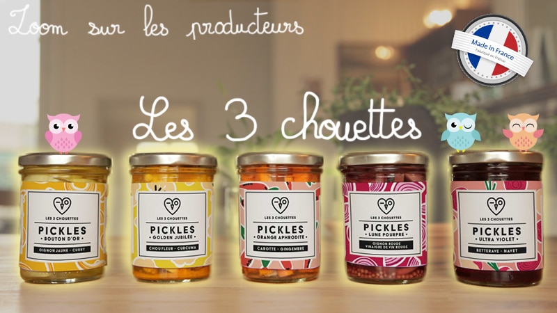 Les 3 Chouettes : notre délicieux producteur de pickles